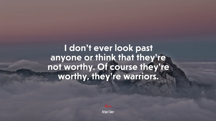 I don’t ever look past anyone or think that they’re not worthy. Of course they’re worthy, they’re warriors. | Urijah Faber quote