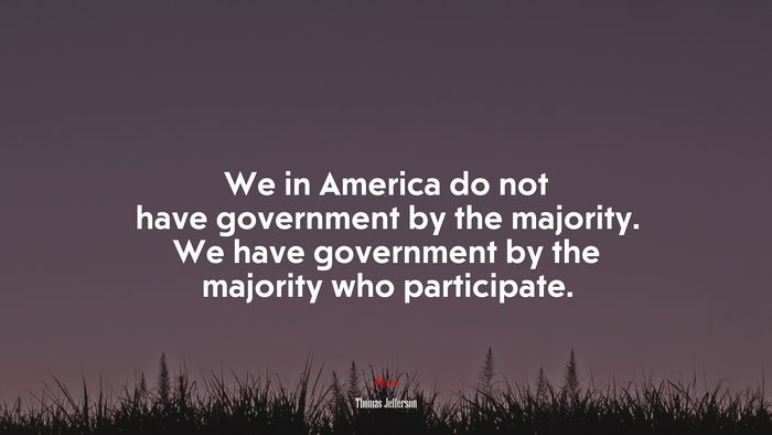 #667256 We In America Do Not Have Government By The Majority. We Have ...