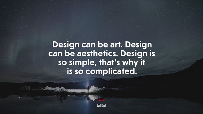 Design can be art. Design can be aesthetics. Design is so simple, thats why it is so complicated. | Paul Rand quote