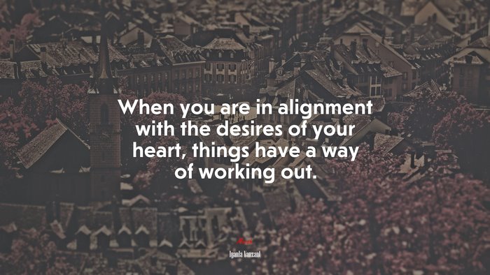 When you are in alignment with the desires of your heart, things have a way of working out. | Iyanla Vanzant quote