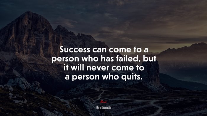 Success can come to a person who has failed, but it will never come to a person who quits. | David Jeremiah quote