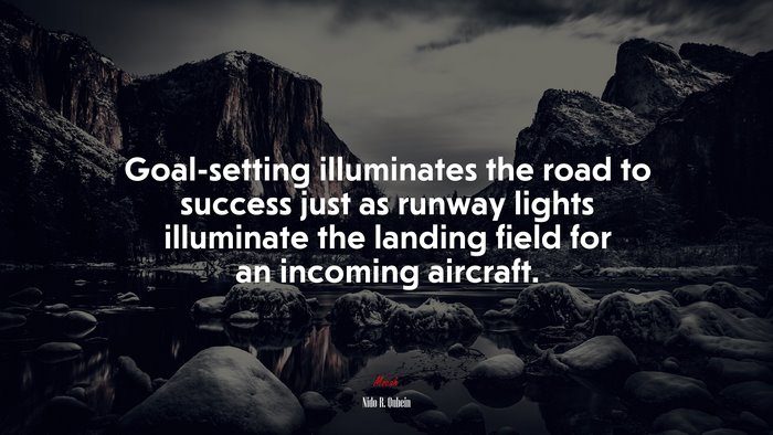 Goal-setting illuminates the road to success just as runway lights illuminate the landing field for an incoming aircraft. | Nido R. Qubein quote