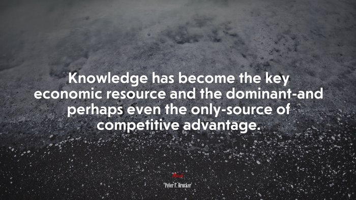 Knowledge has become the key economic resource and the dominant-and perhaps even the only-source of competitive advantage. | Peter F. Drucker quote