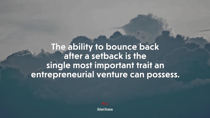 The ability to bounce back after a setback is the single most important trait an entrepreneurial venture can possess. | Richard Branson quote