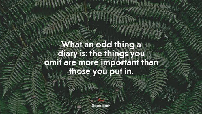 What an odd thing a diary is: the things you omit are more important than those you put in. | Simone de Beauvoir quote