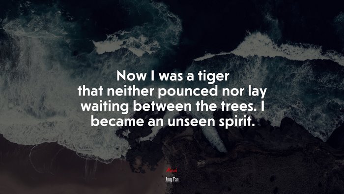 Now I was a tiger that neither pounced nor lay waiting between the trees. I became an unseen spirit. | Amy Tan quote