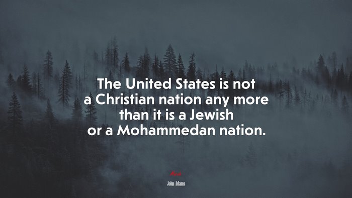 The United States is not a Christian nation any more than it is a Jewish or a Mohammedan nation. | John Adams quote