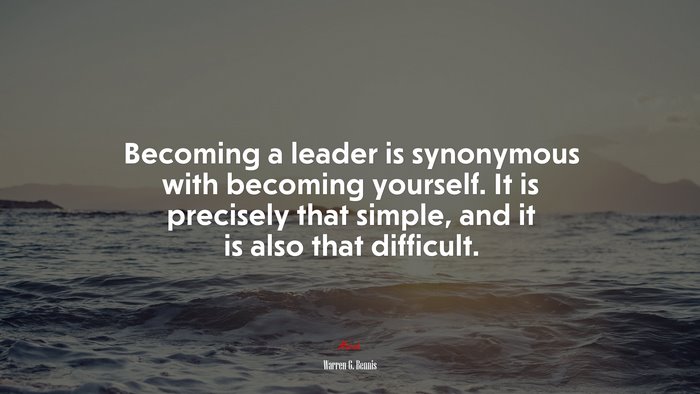 Becoming a leader is synonymous with becoming yourself. It is precisely that simple, and it is also that difficult. | Warren G. Bennis quote