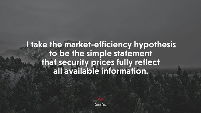I take the market-efficiency hypothesis to be the simple statement that security prices fully reflect all available information. | Eugene Fama quote