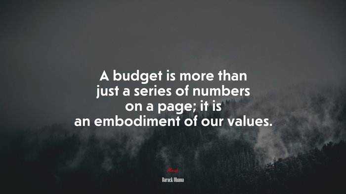 A budget is more than just a series of numbers on a page; it is an embodiment of our values. | Barack Obama quote