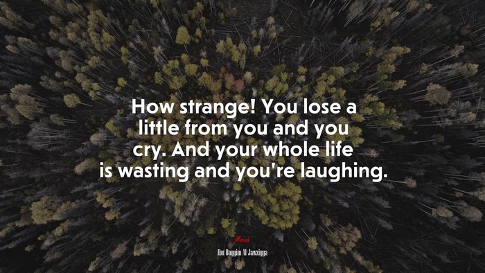 How strange! You lose a little from you and you cry. And your whole life is wasting and you’re laughing. | Ibn Qayyim Al-Jawziyya quote