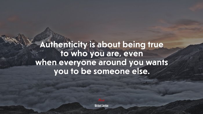 Authenticity is about being true to who you are, even when everyone around you wants you to be someone else. | Michael Jordan quote