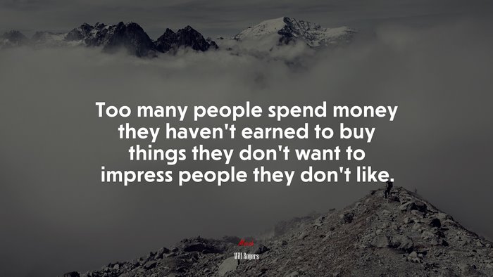 #673839 Too many people spend money they haven’t earned to buy things ...