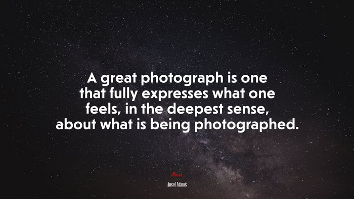 A great photograph is one that fully expresses what one feels, in the deepest sense, about what is being photographed. | Ansel Adams quote