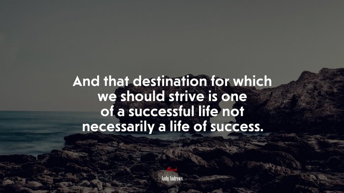 And that destination for which we should strive is one of a successful life not necessarily a life of success. | Andy Andrews quote