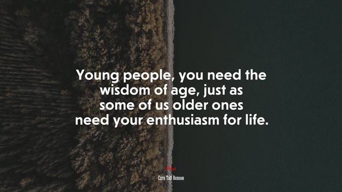Young people, you need the wisdom of age, just as some of us older ones need your enthusiasm for life. | Ezra Taft Benson quote