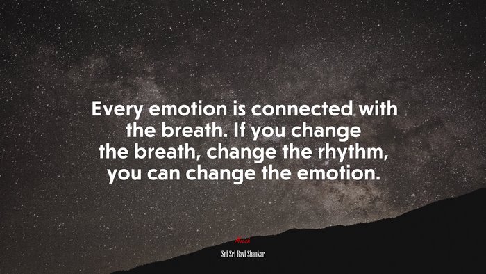 Every emotion is connected with the breath. If you change the breath, change the rhythm, you can change the emotion. | Sri Sri Ravi Shankar quote