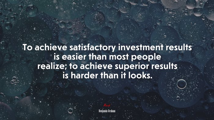 To achieve satisfactory investment results is easier than most people realize; to achieve superior results is harder than it looks. | Benjamin Graham quote