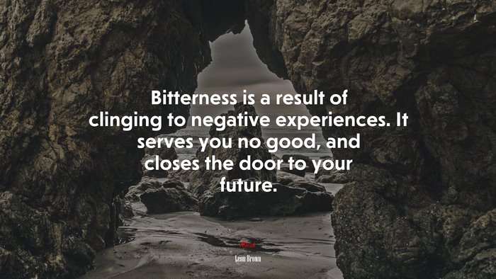 Bitterness is a result of clinging to negative experiences. It serves you no good, and closes the door to your future. | Leon Brown quote