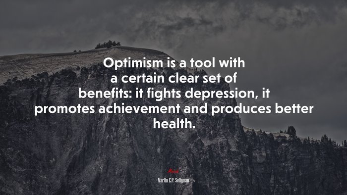 Optimism is a tool with a certain clear set of benefits: it fights depression, it promotes achievement and produces better health. | Martin E.P. Seligman quote