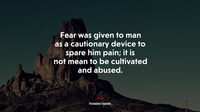 Fear was given to man as a cautionary device to spare him pain; it is not mean to be cultivated and abused. | Paramahansa Yogananda quote