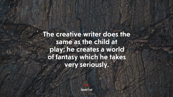 The creative writer does the same as the child at play; he creates a world of fantasy which he takes very seriously. | Sigmund Freud quote