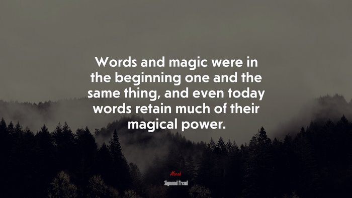 Words and magic were in the beginning one and the same thing, and even today words retain much of their magical power. | Sigmund Freud quote