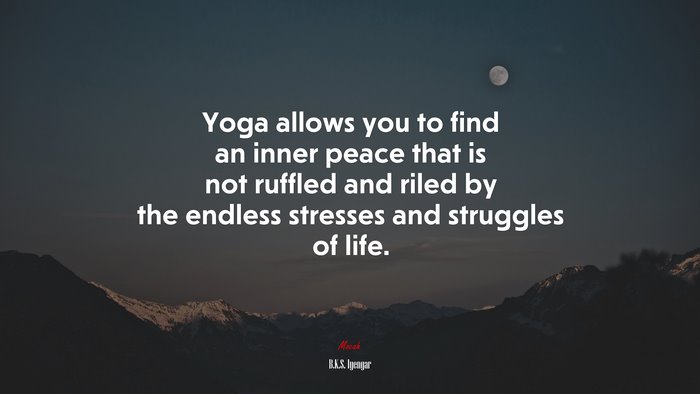 Yoga allows you to find an inner peace that is not ruffled and riled by the endless stresses and struggles of life. | B.K.S. Iyengar quote