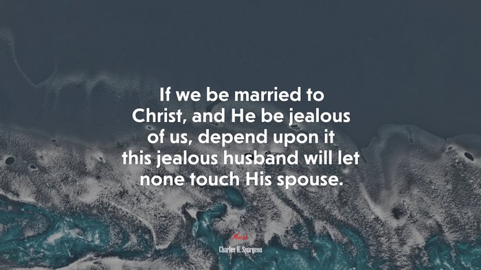Charles H. Spurgeon Quote on Christ's Jealousy