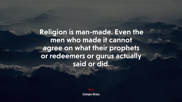 Religion is man-made. Even the men who made it cannot agree on what their prophets or redeemers or gurus actually said or did. | Christopher Hitchens quote