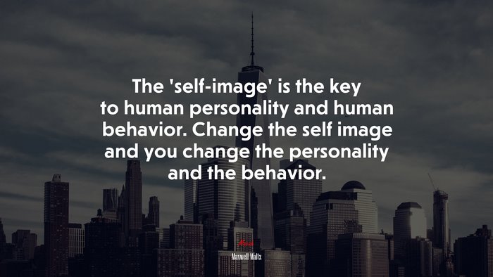 The ‘self-image’ is the key to human personality and human behavior. Change the self image and you change the personality and the behavior. | Maxwell Maltz quote