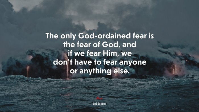 The only God-ordained fear is the fear of God, and if we fear Him, we don’t have to fear anyone or anything else. | Mark Batterson quote