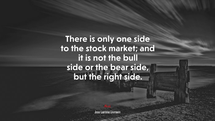 There is only one side to the stock market; and it is not the bull side or the bear side, but the right side. | Jesse Lauriston Livermore quote