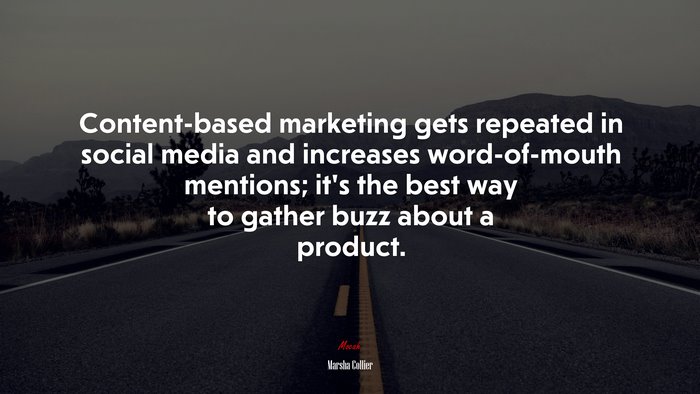 Content-based marketing gets repeated in social media and increases word-of-mouth mentions; it’s the best way to gather buzz about a product. | Marsha Collier quote