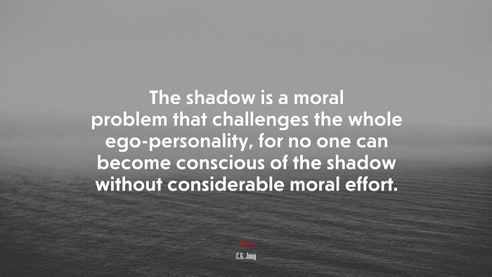 The shadow is a moral problem that challenges the whole ego-personality, for no one can become conscious of the shadow without considerable moral effort. | C.G. Jung quote