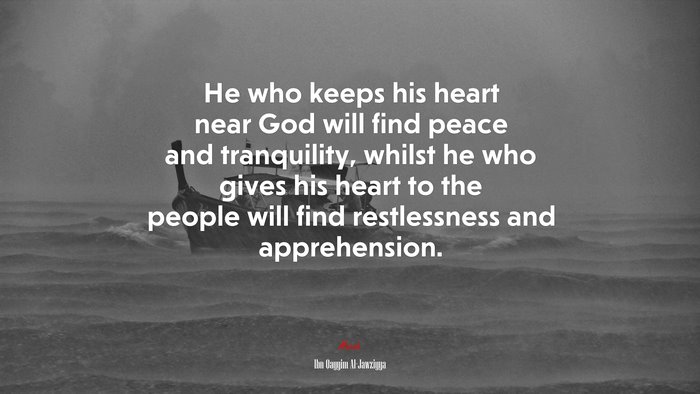 He who keeps his heart near God will find peace and tranquility, whilst he who gives his heart to the people will find restlessness and apprehension. | Ibn Qayyim Al-Jawziyya quote