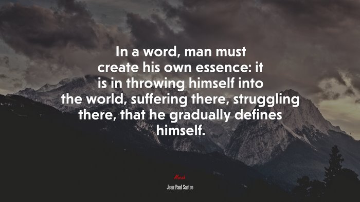 In a word, man must create his own essence: it is in throwing himself into the world, suffering there, struggling there, that he gradually defines himself. | Jean-Paul Sartre quote