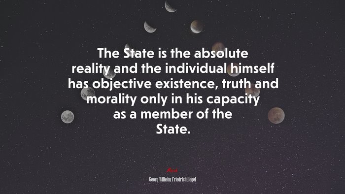 The State is the absolute reality and the individual himself has objective existence, truth and morality only in his capacity as a member of the State. | Georg Wilhelm Friedrich Hegel quote