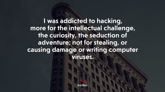 I was addicted to hacking, more for the intellectual challenge, the curiosity, the seduction of adventure; not for stealing, or causing damage or writing computer viruses. | Kevin Mitnick quote
