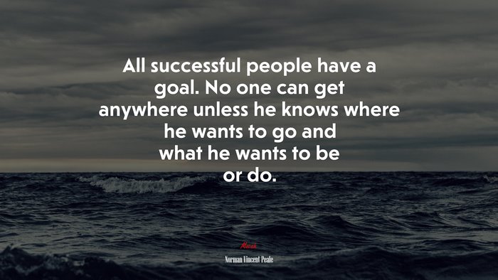 All successful people have a goal. No one can get anywhere unless he knows where he wants to go and what he wants to be or do. | Norman Vincent Peale quote