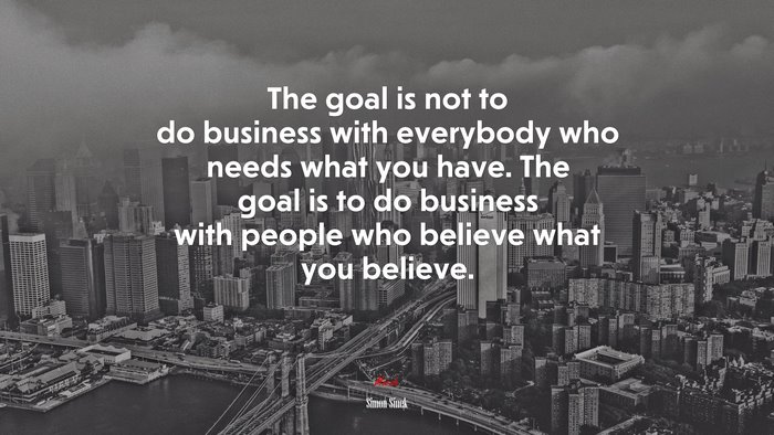 The goal is not to do business with everybody who needs what you have ...