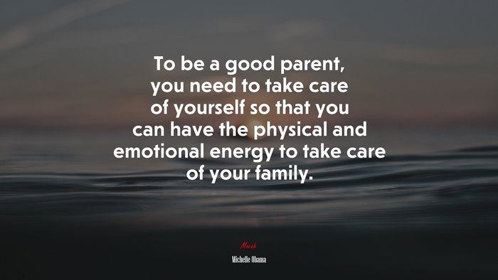 To be a good parent, you need to take care of yourself so that you can have the physical and emotional energy to take care of your family. | Michelle Obama quote