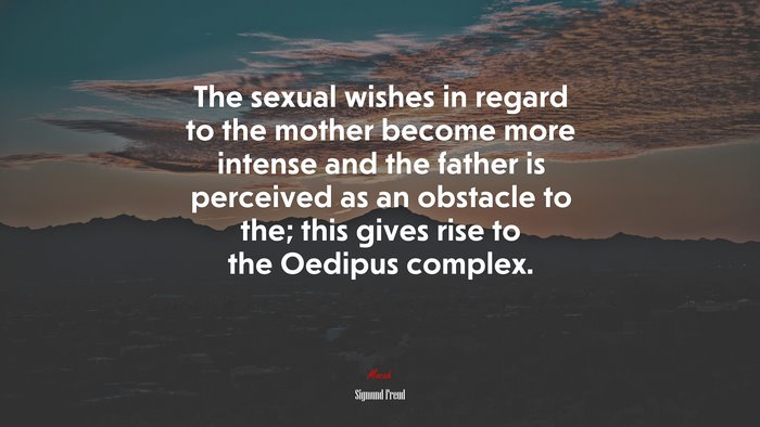 The sexual wishes in regard to the mother become more intense and the father is perceived as an obstacle to the; this gives rise to the Oedipus complex. | Sigmund Freud quote