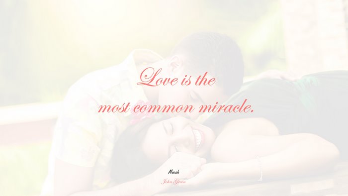 best quote on love, John Green quote