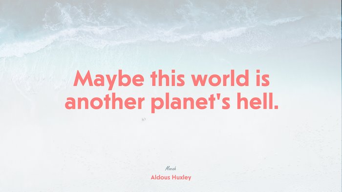 life quote in english, Aldous Huxley quote