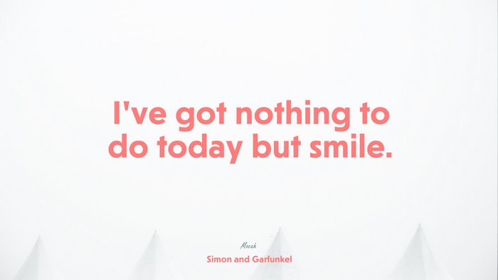 beautiful quote on life with, Simon and Garfunkel quote