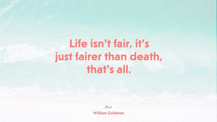  quote about life, William Goldman quote