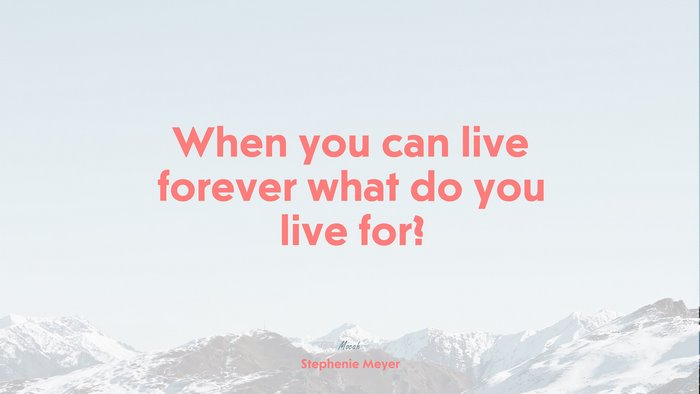  with quote on life, Stephenie Meyer quote