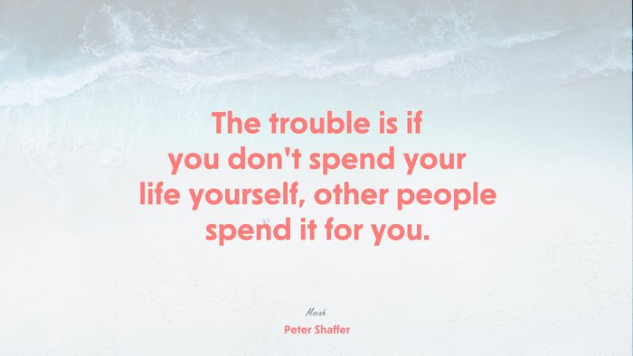 life quote, Peter Shaffer quote