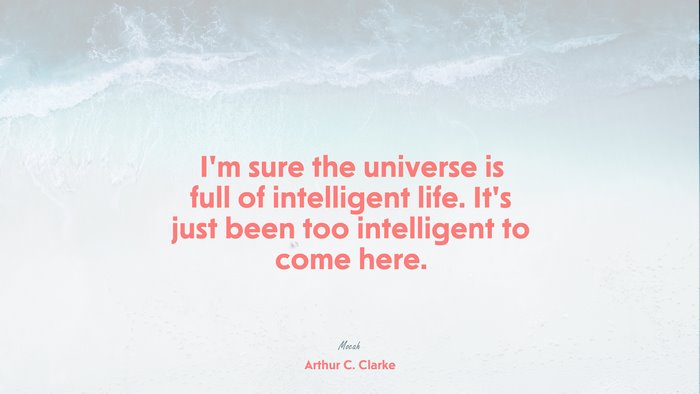 nice quote about life, Arthur C. Clarke quote
